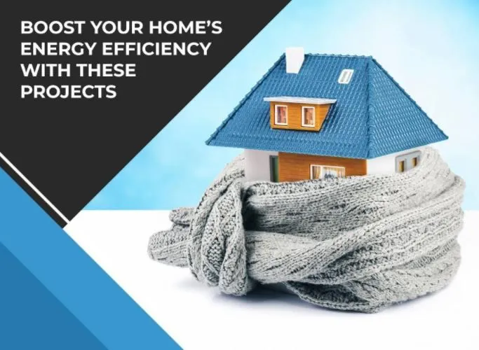 Boost Your Home’s Energy Efficiency With These Projects