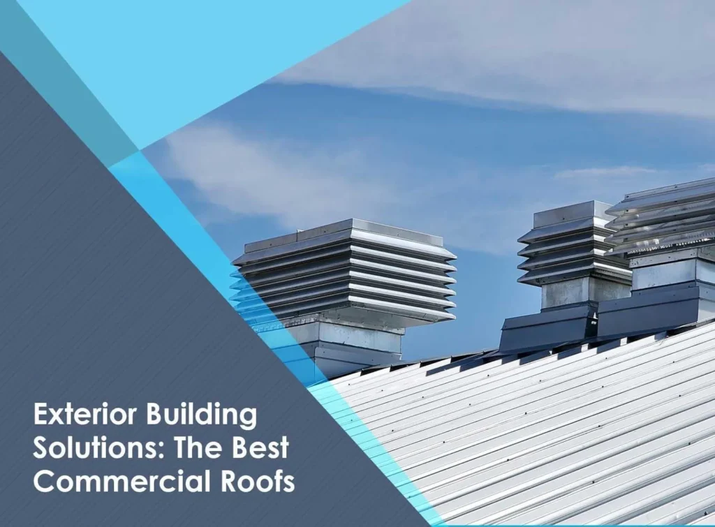 Exterior Building Solutions: The Best Commercial Roofs