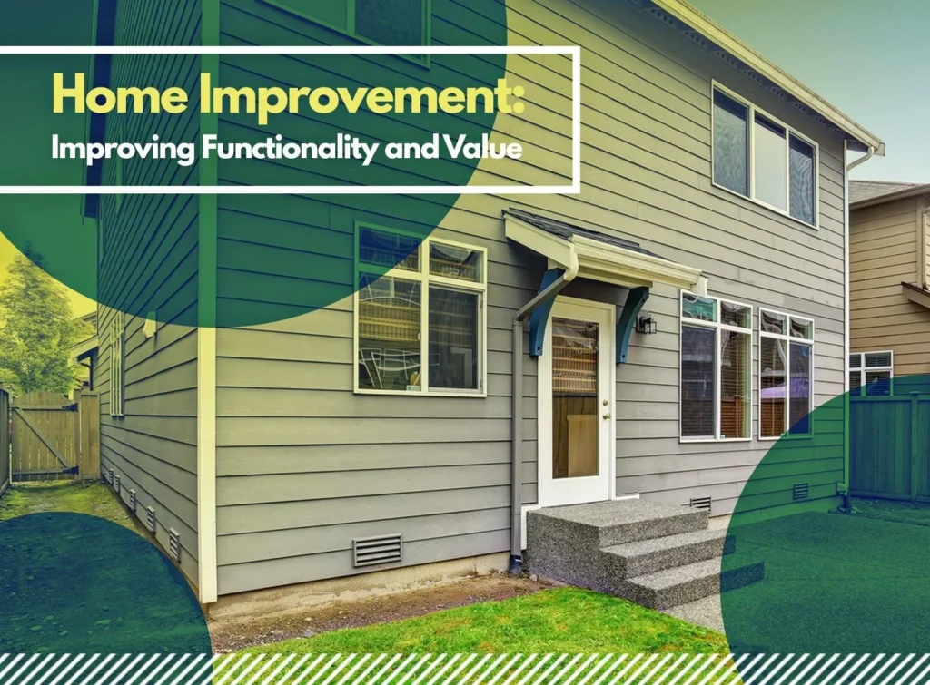 Home Improvement: Improving Functionality and Value Home Improvement: Improving Functionality and Value