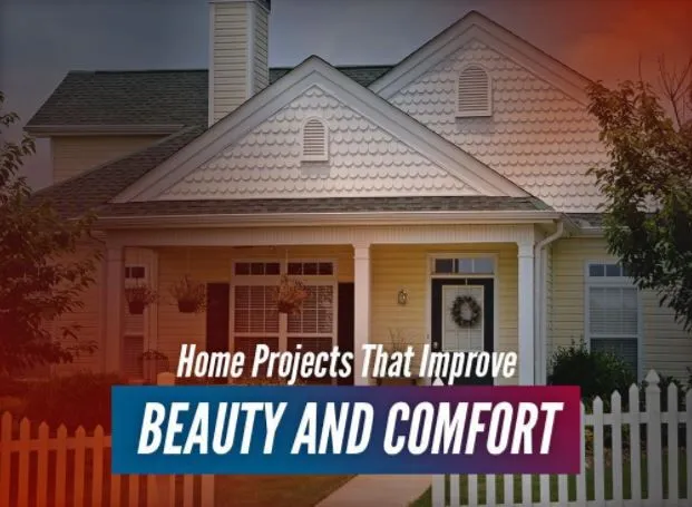 Home Projects That Improve Beauty and Comfort