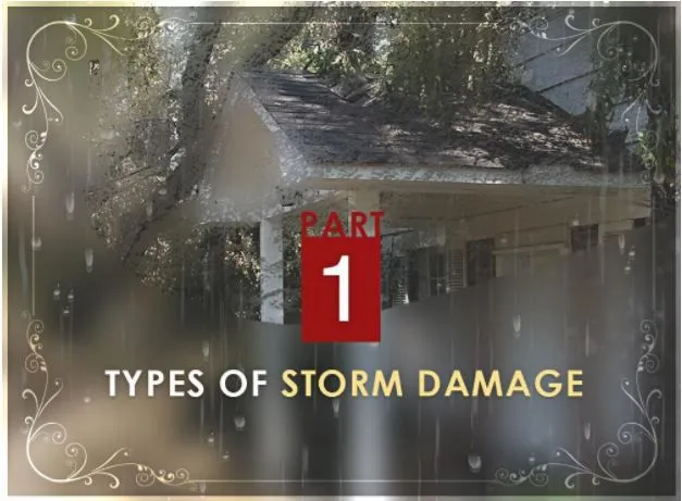 Storm Damage & Emergency Roofing Repairs: What You Need to Know – PART 1: Types of Storm Damage